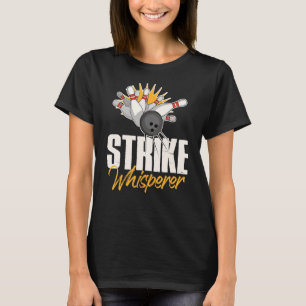 Strike Whisperer Bowling Bowler Team Gag T-Shirt