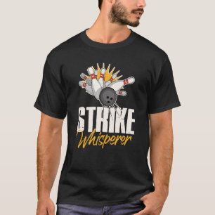 Strike Whisperer Bowling Bowler Team Gag T-Shirt