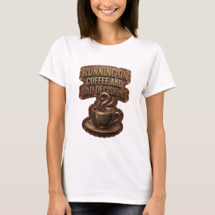 Striking Gold RUNNING ON COFFEE AND BAD DECISIONS T-Shirt