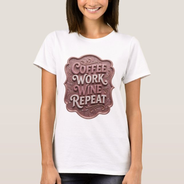 Striking Pink COFFEE WORK WINE REPEAT Custom Tee (Front)