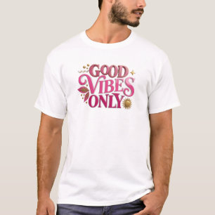 Striking Pink GOOD VIBES ONLY Custom Creation T-Shirt