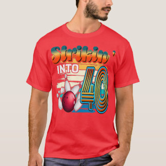 Strikinx27 Into 40 Bowling Bowler 40th Birthday Ce T-Shirt
