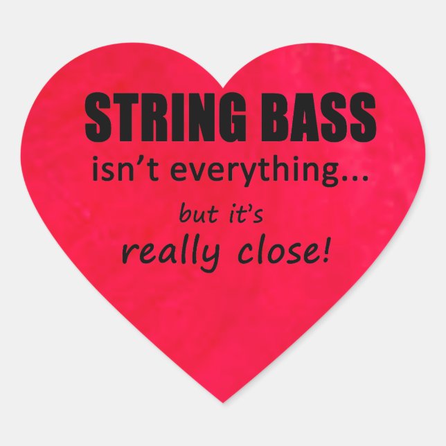 String Bass Isn't Everything Heart Sticker (Front)