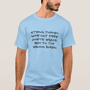 String theory does not pass Occam's razor T-Shirt