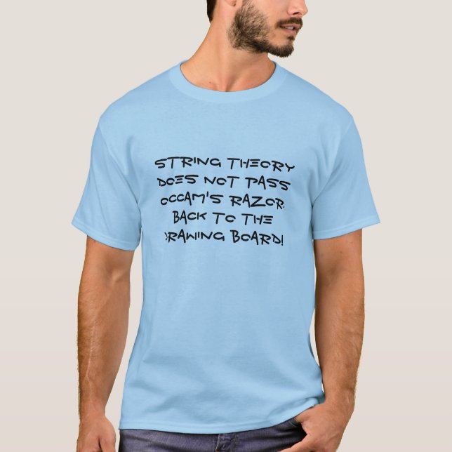 String theory does not pass Occam's razor T-Shirt (Front)