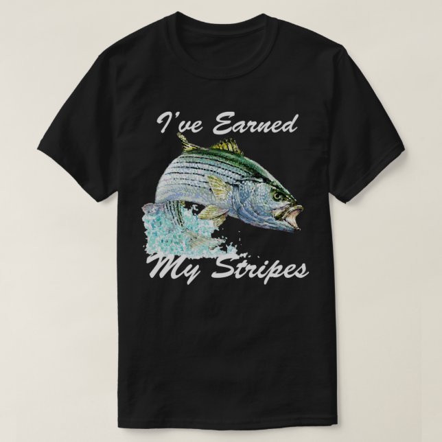 Striped Bass Rockfish Fishing Gift Ive Earned My S T-Shirt (Design Front)