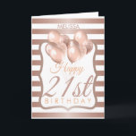 Striped Rose Gold Balloons 21st Birthday Card<br><div class="desc">A gorgeous striped rose gold and glitter balloon happy 21st birthday card. This feminine design is the perfect way to wish someone a happy 21st birthday (or any age!) Personalise with our own custom name and message. This would be perfect for a family member - or an office co-worker celebrating...</div>