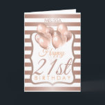 Striped Rose Gold Balloons 21st Birthday Card<br><div class="desc">A gorgeous striped rose gold and glitter balloon happy 21st birthday card. This feminine design is the perfect way to wish someone a happy 21st birthday (or any age!) Personalise with our own custom name and message. This would be perfect for a family member - or an office co-worker celebrating...</div>
