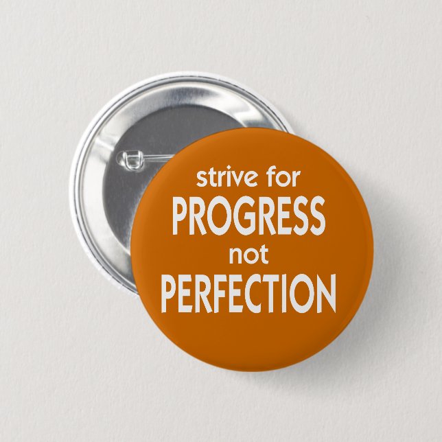 Strive for Progress not Perfection 6 Cm Round Badge (Front & Back)