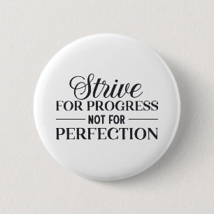 Strive For Progress Not Perfection 6 Cm Round Badge