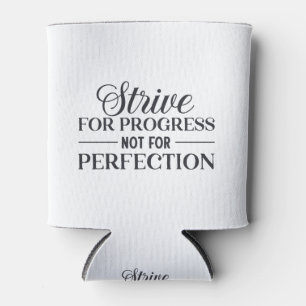 Strive For Progress Not Perfection Can Cooler