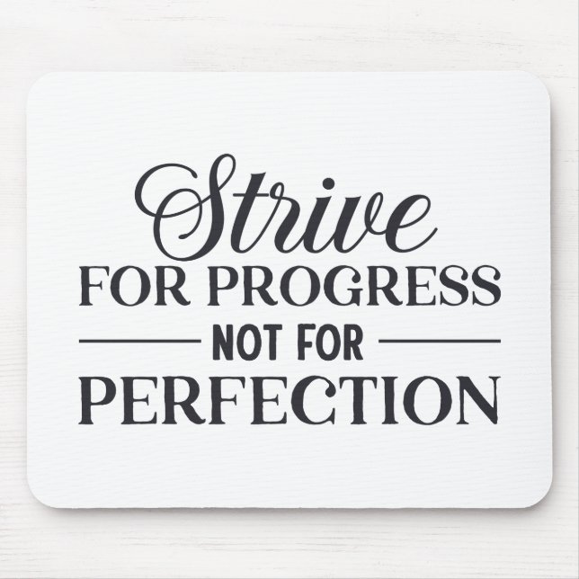 Strive For Progress Not Perfection Mouse Pad (Front)