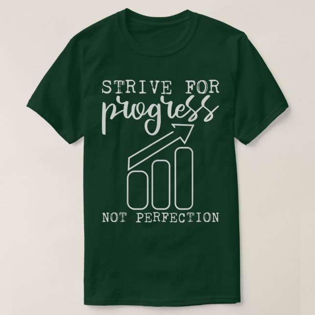 Strive For Progress Not Perfection  T-Shirt (Design Front)