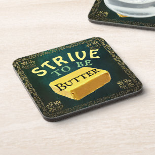 Strive To Be a Butter Beverage Coaster