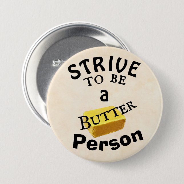 Strive To Be a Butter Person Button (Front & Back)