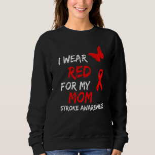 Stroke Awareness I Wear Red For My Mum Sweatshirt