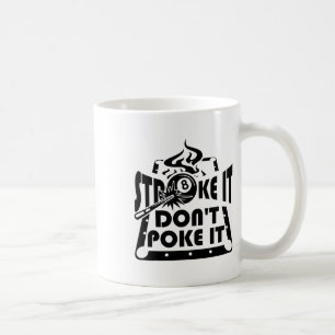 Stroke It Don't Poke It Pool Billiards Player Funn Coffee Mug