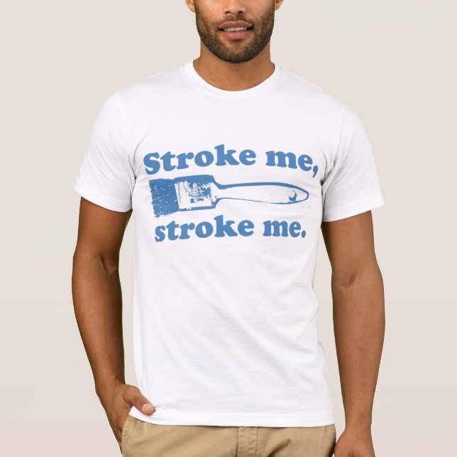 Stroke me T-Shirt (Front)