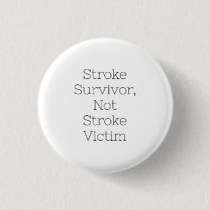 "Stroke Survivor, Not Stroke Victim" badge