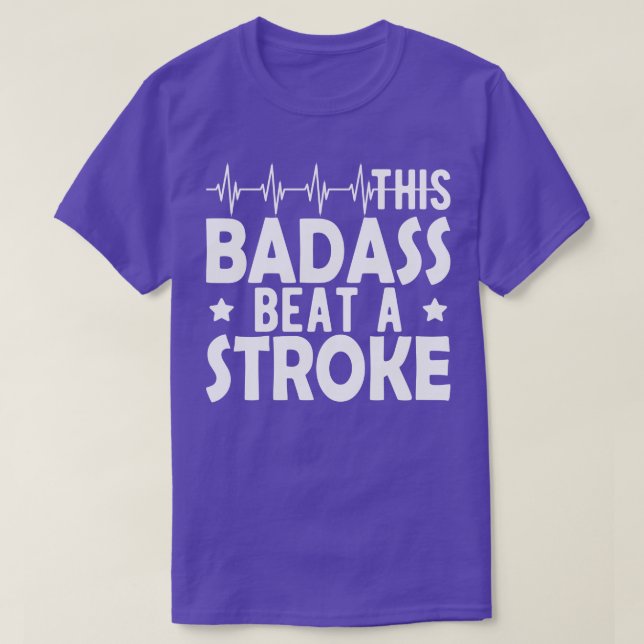 Stroke Survivor This badass beat a stroke w T-Shirt (Design Front)