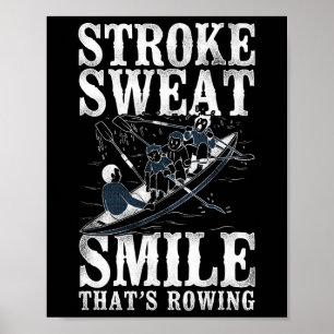Stroke Sweat Smile - Thats Rowing - Crew Boating Poster