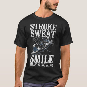 Stroke Sweat Smile - Thats Rowing - Crew Boating T-Shirt