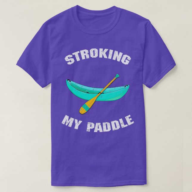 Stroking My Paddle T-Shirt (Design Front)