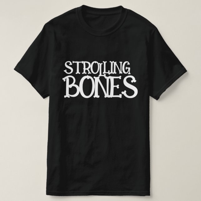 STROLLING BONES T-Shirt (Design Front)
