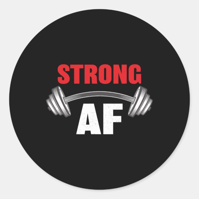 Strong Af Funny Fitness And Workout  Classic Round Sticker (Front)