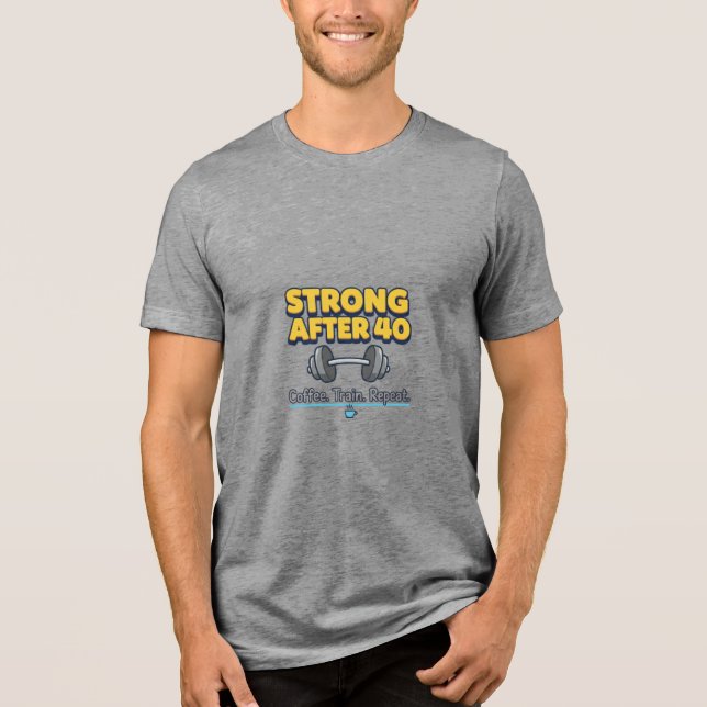 Strong After 40 Tri-Blend Shirt (Front)