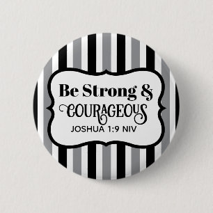 Strong and Courageous Bible Verse Black and Grey 6 Cm Round Badge