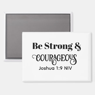 Strong and Courageous Bible Verse Black and White Magnet