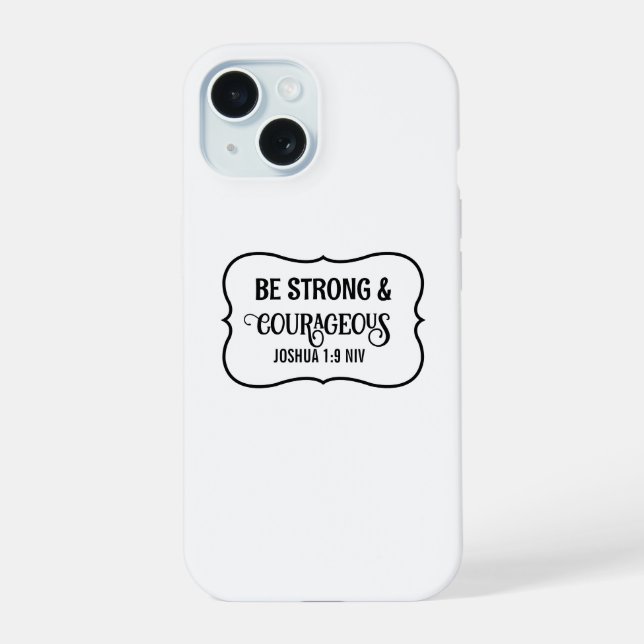 Strong and Courageous Bible Verse Simple White iPhone 15 Case (Back)