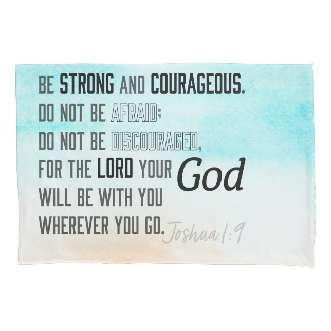 Strong and Courageous Joshua 1:9 Bible Pillowcase (Front)