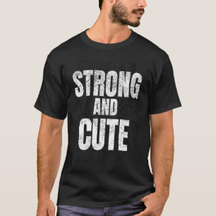 Strong And Cute  Gym Strongman Workout Fitness T-Shirt