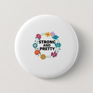 STRONG AND PRETTY 6 CM ROUND BADGE