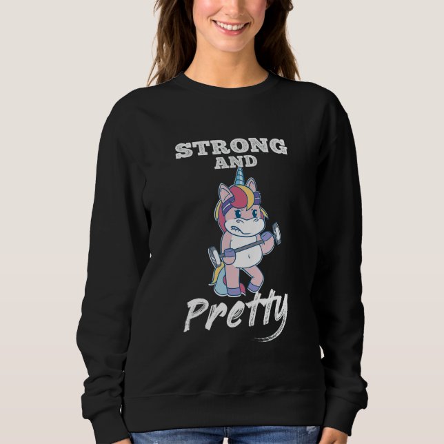 Strong And Pretty Fitness Workout Gym Unicorn Sweatshirt (Front)
