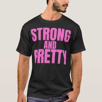 STRONG AND PRETTY in pink letters  T-Shirt