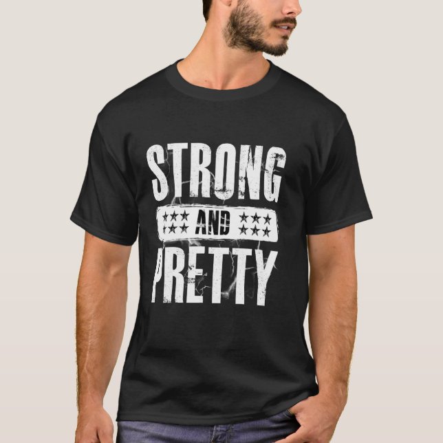 Strong And Pretty T-Shirt Strongman Gym Workout (Front)