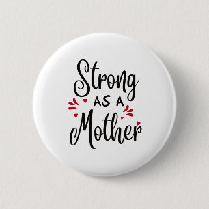 Strong As A Mother 6 Cm Round Badge