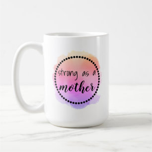 Strong as a mother coffee mug