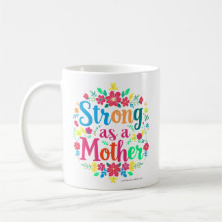 STRONG AS A MOTHER COFFEE MUG