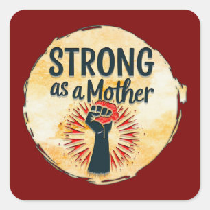 Strong as a Mother – Feminine Power Design Square Sticker