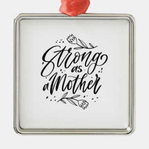 Strong As A Mother Metal Ornament