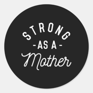 Strong As A Mother - Mothers Day Gift - Classic Round Sticker