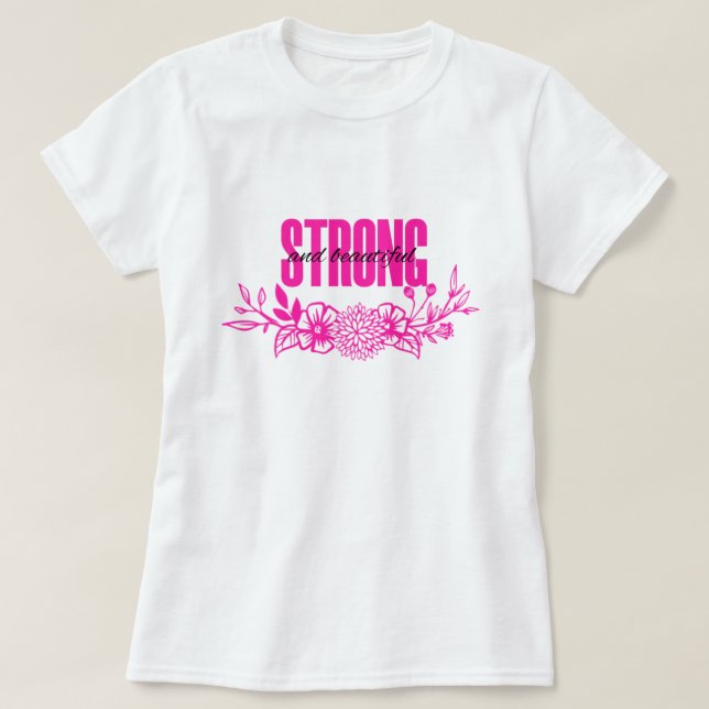 Strong & Beautiful   T-Shirt (Design Front)