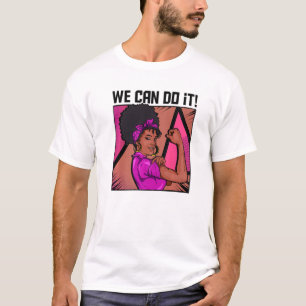 Strong Black Woman Inspired We Can Do It Related B T-Shirt