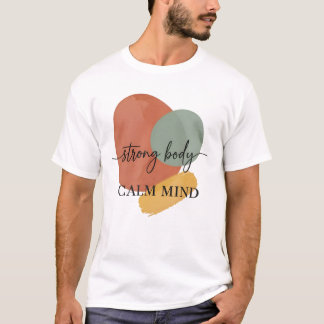 Strong Body Calm Mind | Wellness & Balance T-Shirt