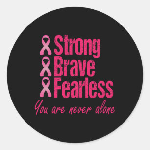Strong Brave Fearless Breast Cancer  Survivor Gift Classic Round Sticker