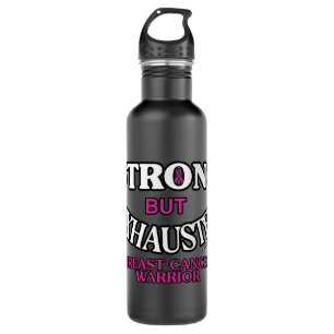 STRONG but EXHAUSTED...Breast Cancer 710 Ml Water Bottle